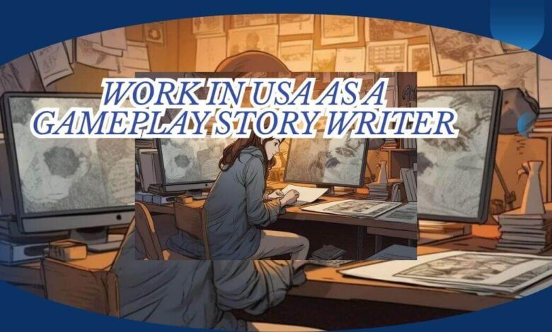 Work In USA As A Gameplay Story Writer