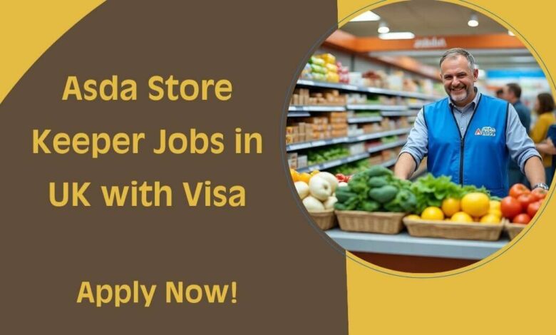 Asda Store Keeper Jobs in UK with Visa