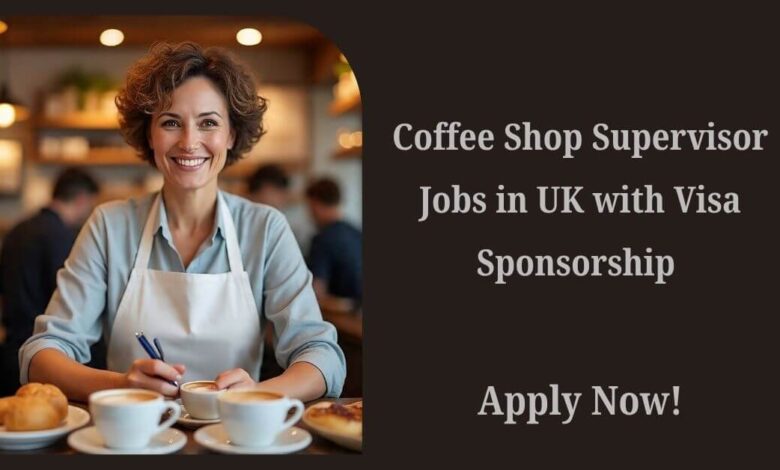 Coffee Shop Supervisor Jobs in UK with Visa Sponsorship