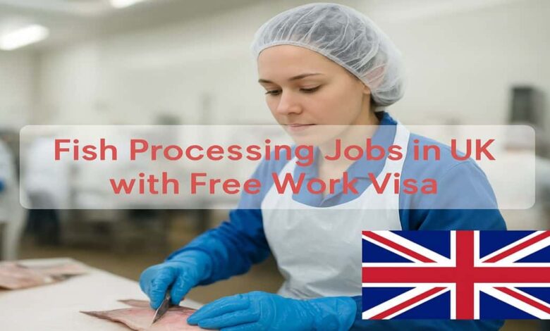 Fish Processing Jobs in UK with Free Work Visa
