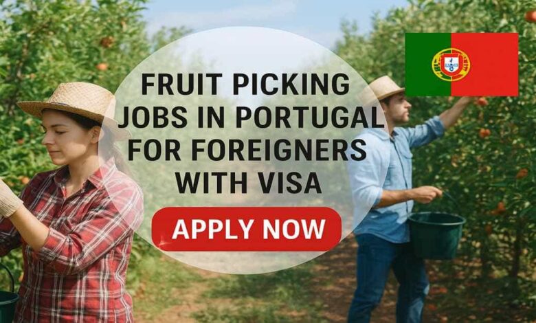 Fruit Picking Jobs in Portugal for Foreigners with Visa