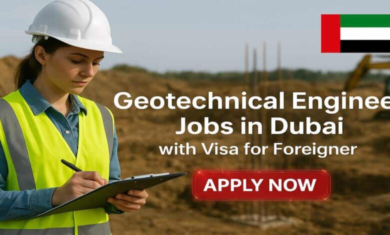 Geotechnical Engineer Jobs in Dubai with Visa for Foreigner
