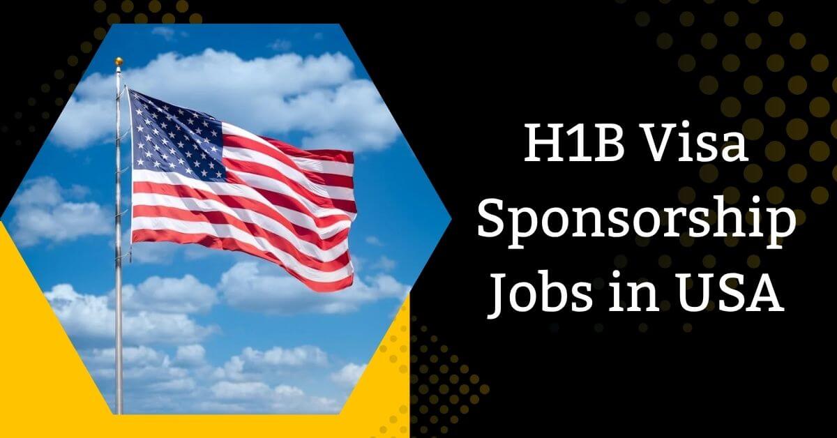 H1B Visa Sponsorship Jobs in USA