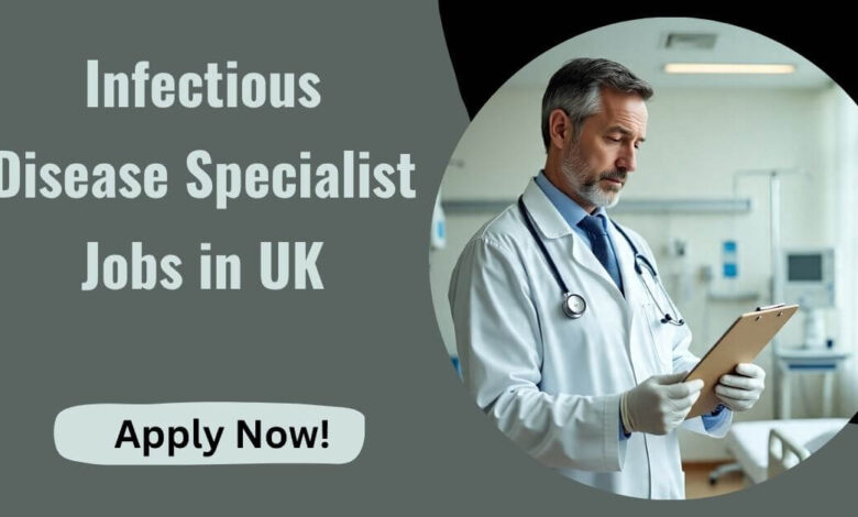 Infectious Disease Specialist Jobs in UK