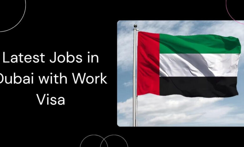Latest Jobs in Dubai with Work Visa