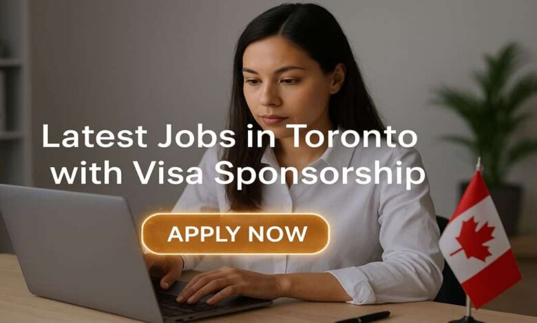 Latest Jobs in Toronto with Visa Sponsorship