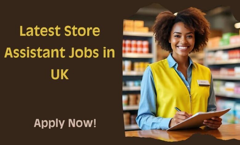 Latest Store Assistant Jobs in UK