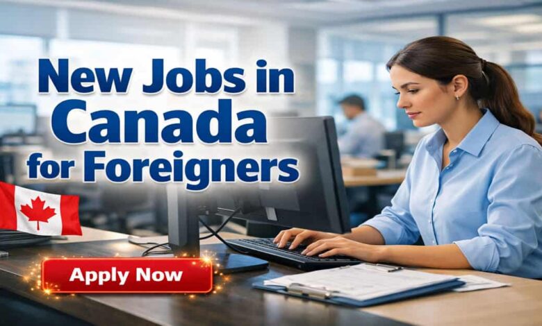 New Jobs in Canada for Foreigners