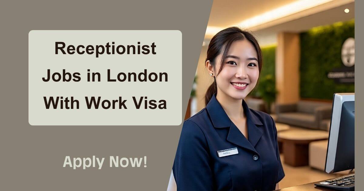 Receptionist Jobs in London With Work Visa