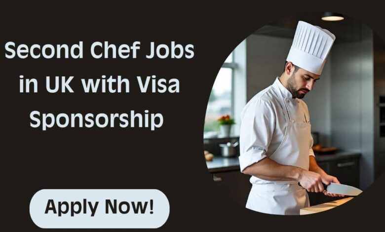 Second Chef Jobs in UK with Visa Sponsorship