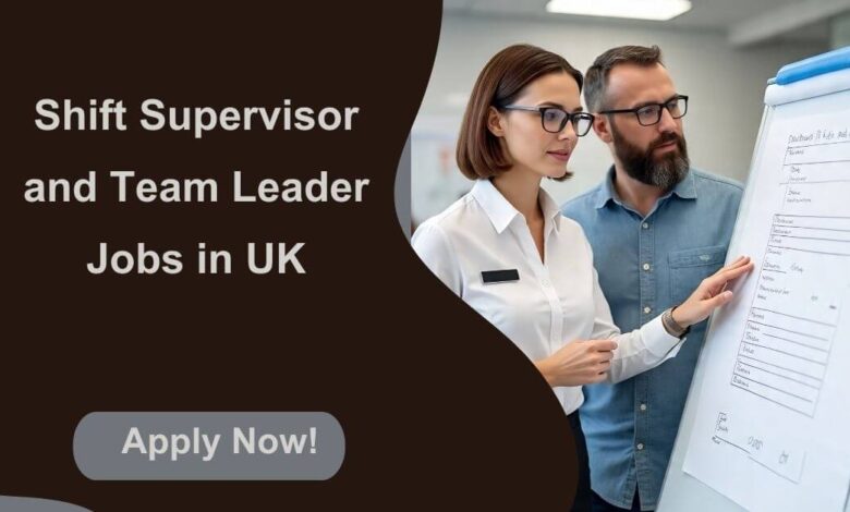 Shift Supervisor and Team Leader Jobs in UK