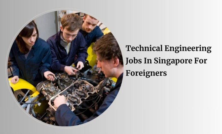 Technical Engineering Jobs In Singapore For Foreigners