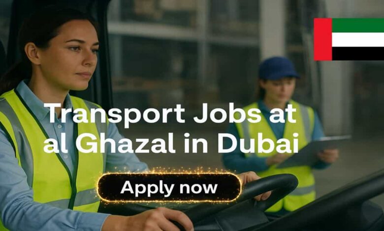 Transport Jobs at Al Ghazal in Dubai