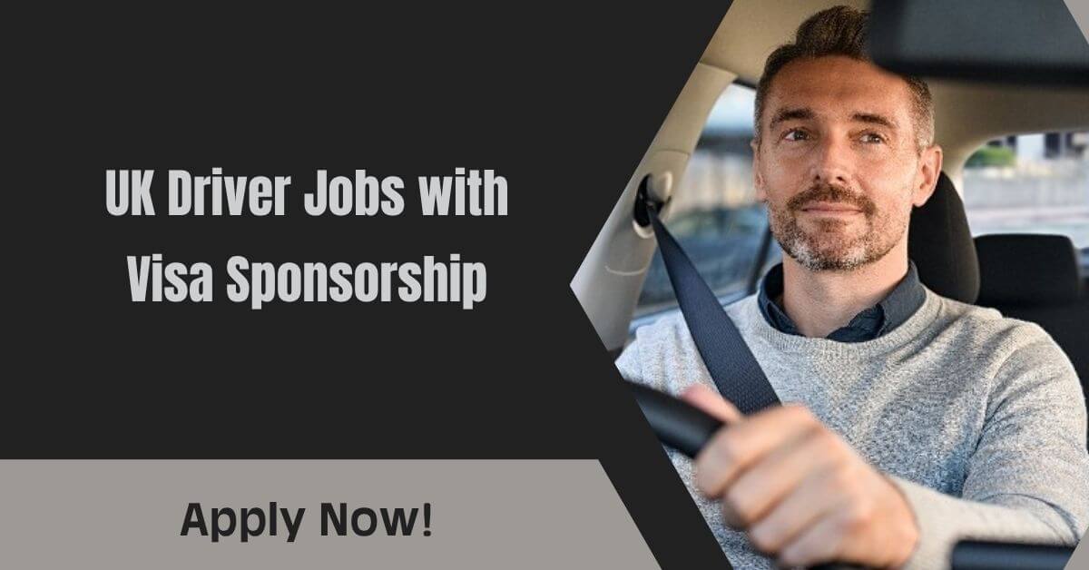 UK Driver Jobs with Visa Sponsorship