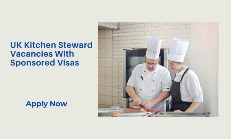 UK Kitchen Steward Vacancies With Sponsored Visas