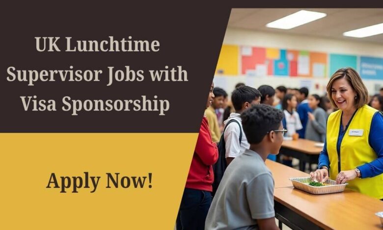 UK Lunchtime Supervisor Jobs with Visa Sponsorship