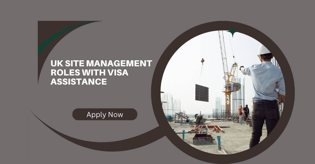 UK Site Management Roles With Visa Assistance
