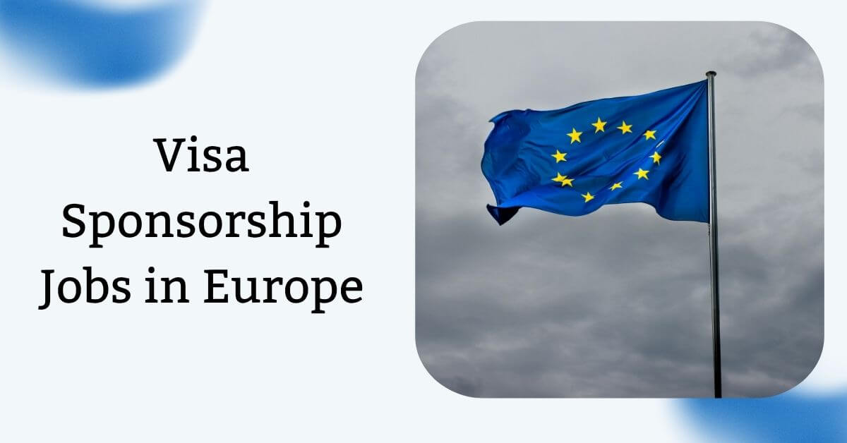 Visa Sponsorship Jobs in Europe