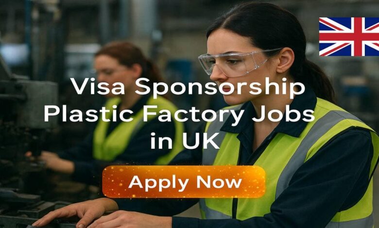 Visa Sponsorship Plastic Factory Jobs in UK