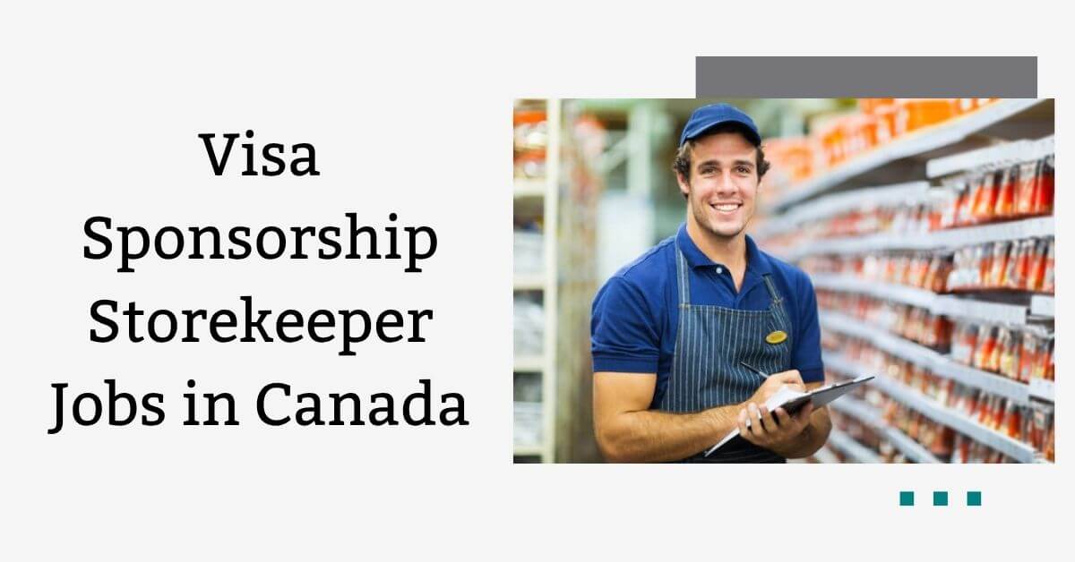 Visa Sponsorship Storekeeper Jobs in Canada