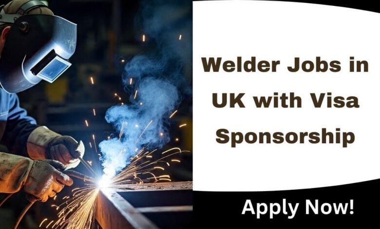 Welder Jobs in UK with Visa Sponsorship