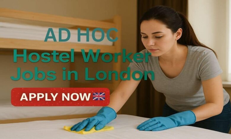 AD HOC Hostel Worker Jobs in London