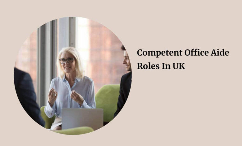 Competent Office Aide Roles In UK