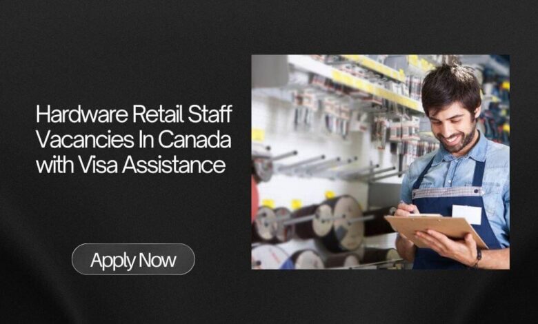 Hardware Retail Staff Vacancies In Canada with Visa Assistance