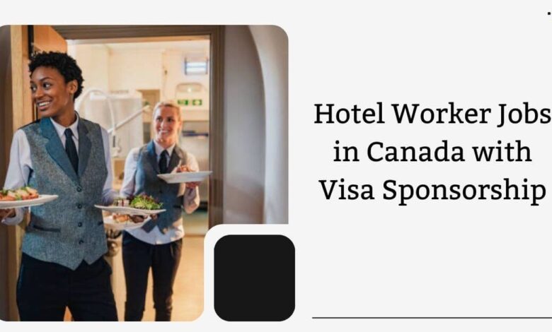 Hotel Worker Jobs in Canada with Visa Sponsorship