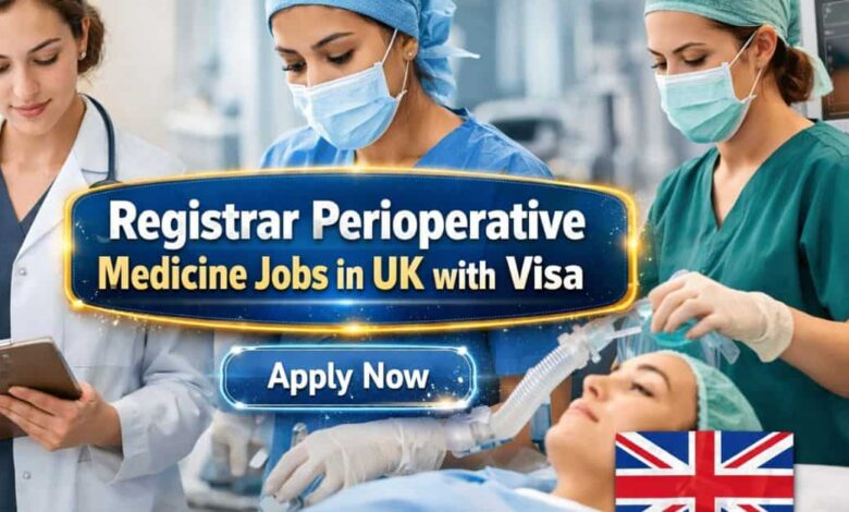 Registrar Perioperative Medicine Jobs in UK with Visa