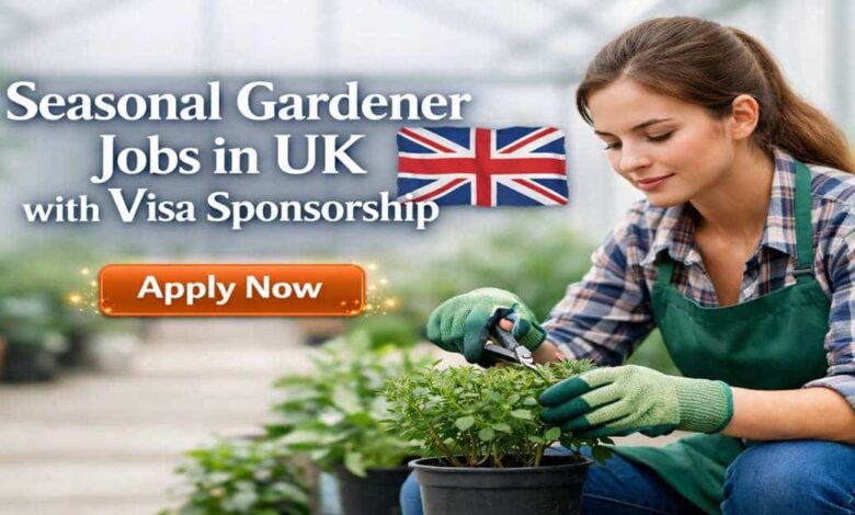 Seasonal Gardener Jobs in UK with Visa Sponsorship