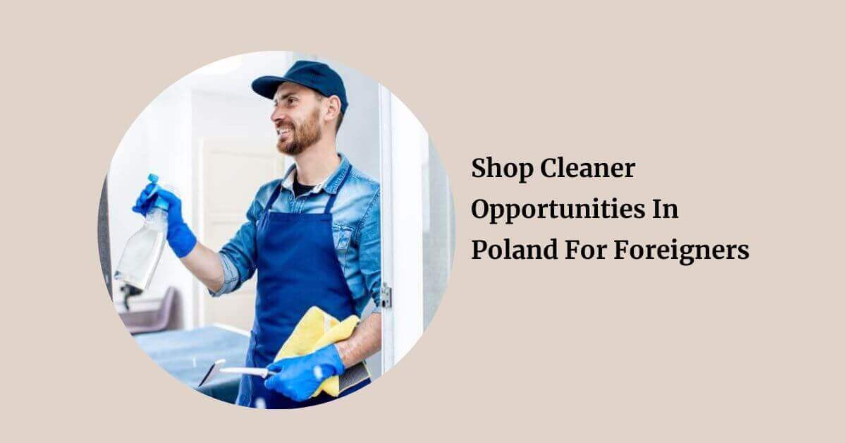 Shop Cleaner Opportunities In Poland For Foreigners