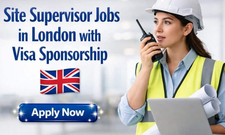 Site Supervisor Jobs in London with Visa Sponsorship