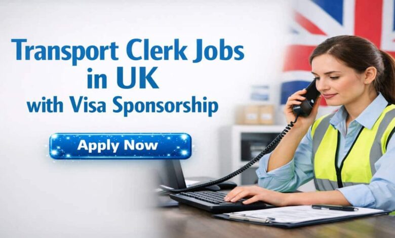 Transport Clerk Jobs in UK with Visa Sponsorship