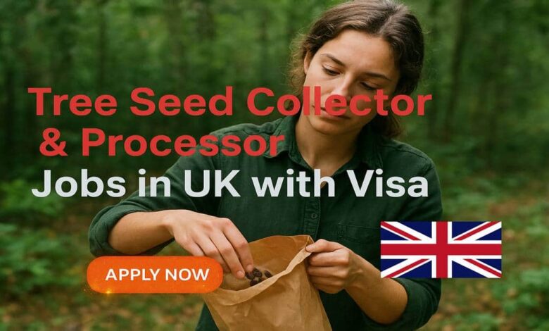 Tree Seed Collector & Processor Jobs in UK with Visa