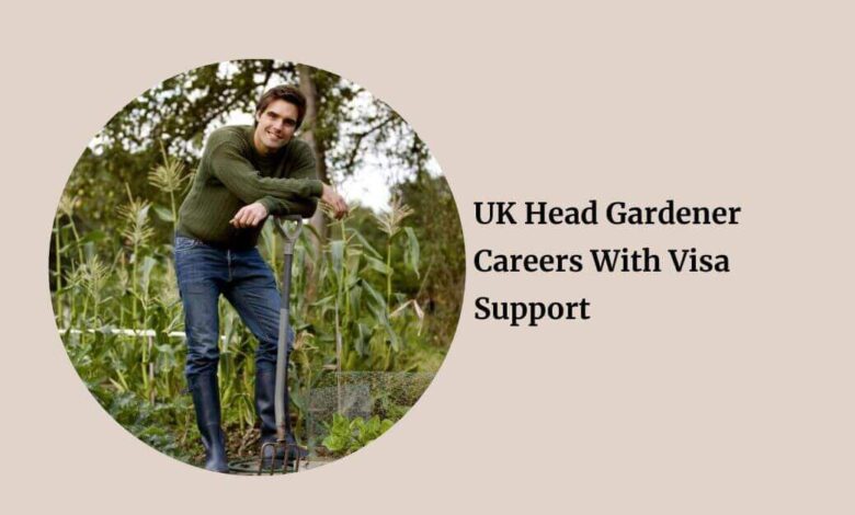 UK Head Gardener Careers With Visa Support