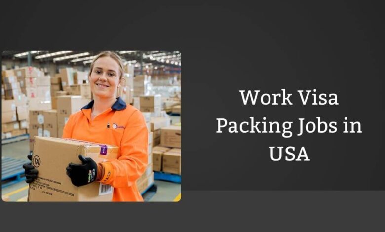Work Visa Packing Jobs in USA