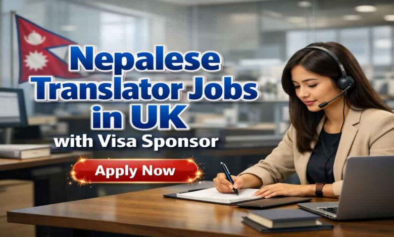 Nepalese Translator Jobs in UK with Visa Sponsor