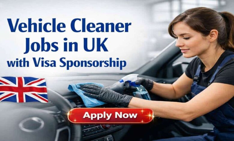 Vehicle Cleaner Jobs in UK with Visa Sponsorship