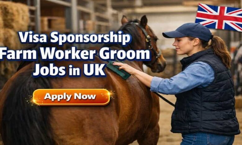 Visa Sponsorship Farm Worker Groom Jobs in UK
