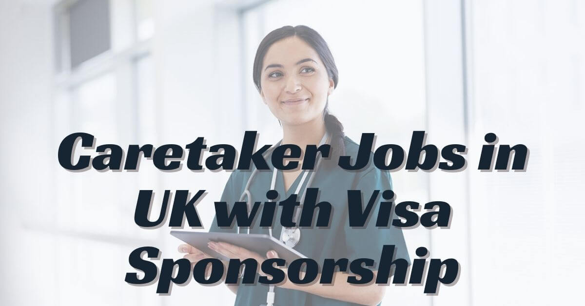 Caretaker Jobs in UK with Visa Sponsorship