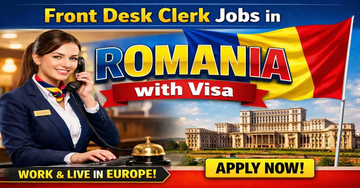Front Desk Clerk Jobs in Romania with Visa