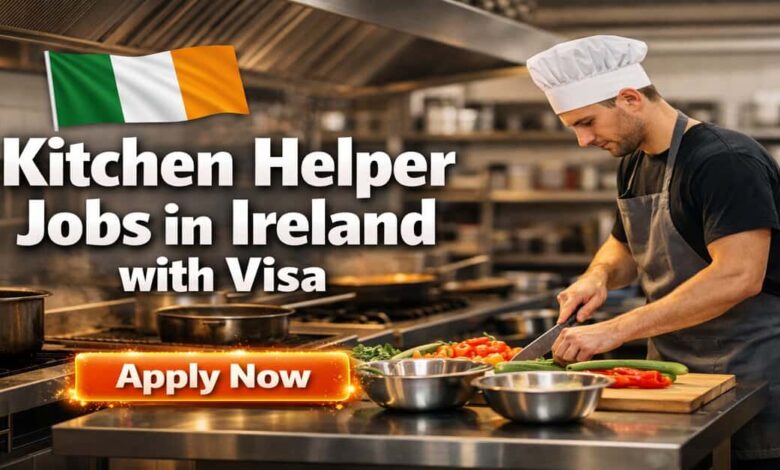 Kitchen Helper Jobs in Ireland with Visa