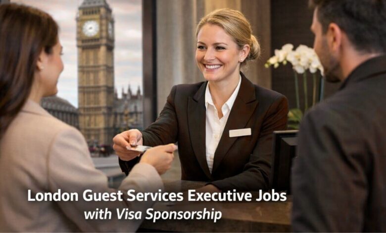 London Guest Services Executive Jobs with Visa Sponsorship