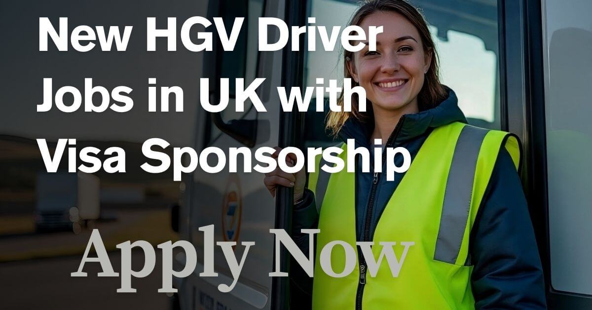 New HGV Driver Jobs in UK with Visa Sponsorship