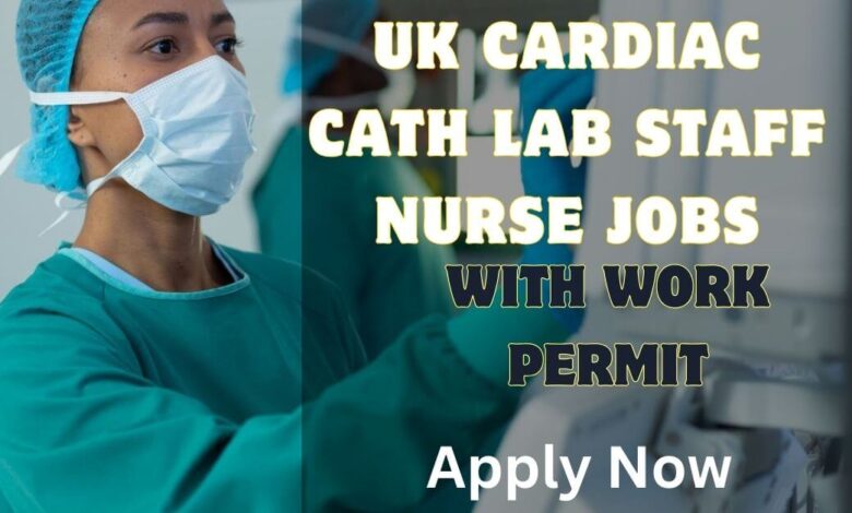 UK Cardiac Cath Lab Staff Nurse Jobs with Work Permit