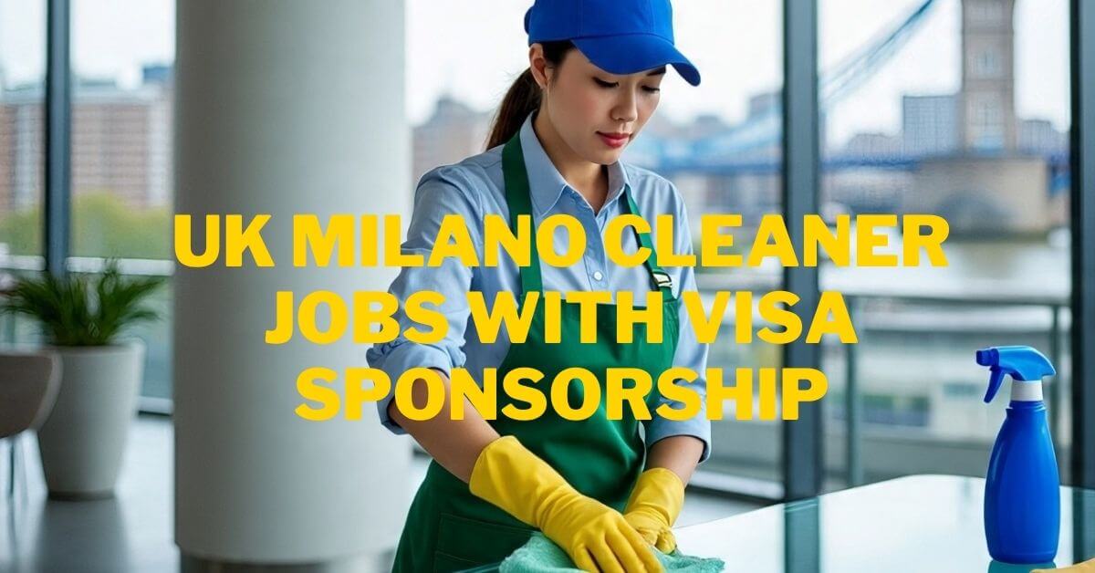 UK Milano Cleaner Jobs with Visa Sponsorship