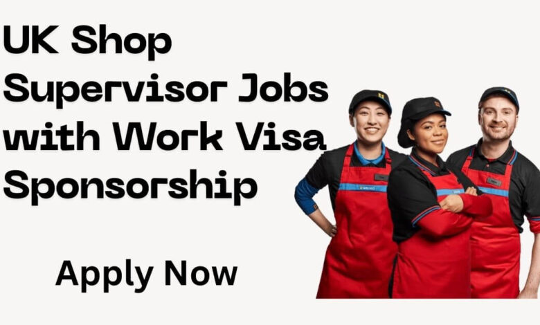 UK Shop Supervisor Jobs with Work Visa Sponsorship