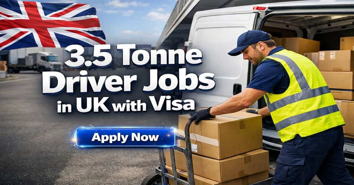 3.5 Tonne Driver Jobs in UK with Visa