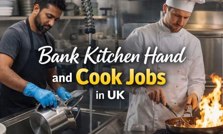 Bank Kitchen Hand and Cook Jobs in UK